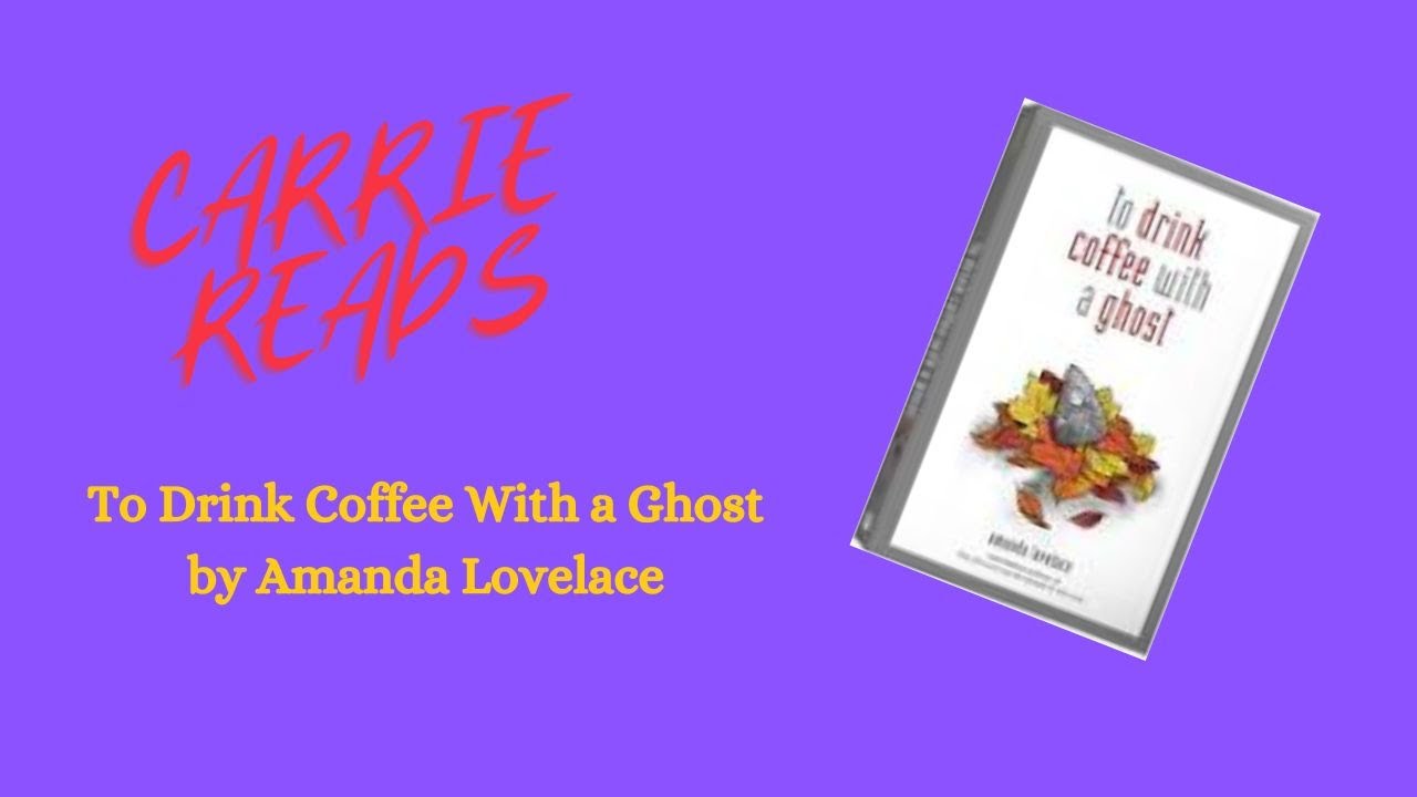 Carrie Reads :  To Drink Coffee With A Ghost by Amanda Lovelace #nationalpoetrymonth