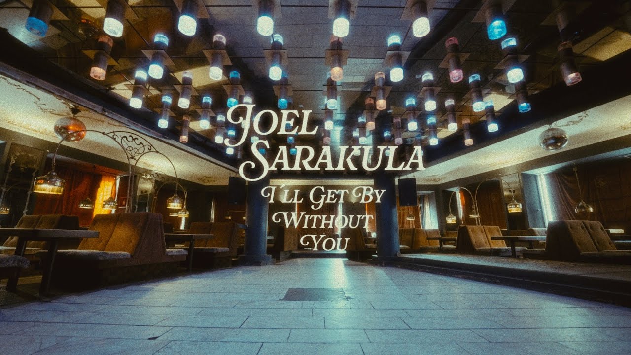 Joel Sarakula - I'll Get By Without You