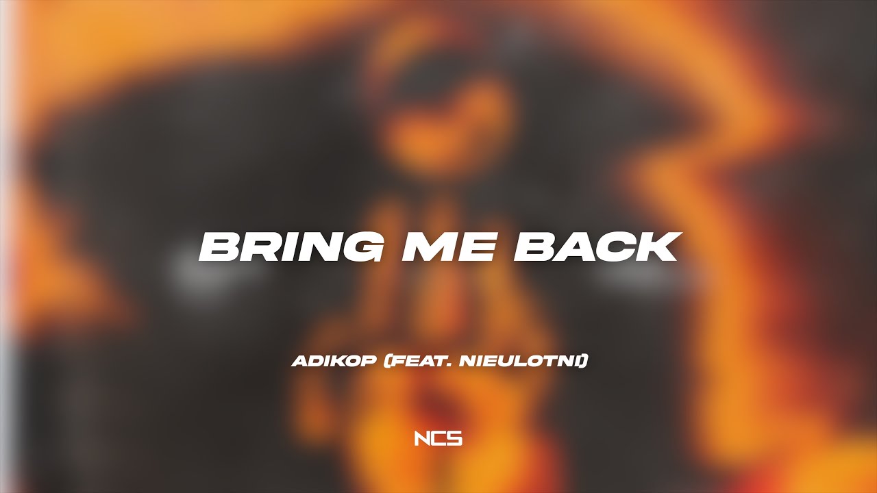 Adikop - Bring Me Back (feat. Nieulotni) [NCS Lyrics]