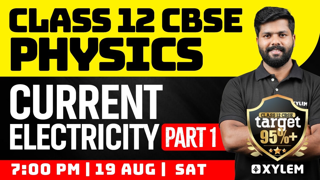Class 12 CBSE - Physics - Current Electricity - Part 1 | Xylem CBSE 11 & 12