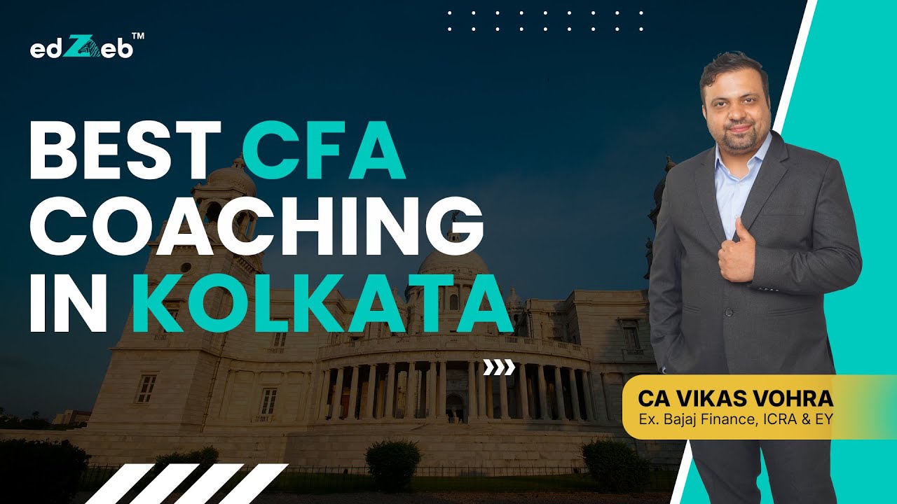 Best CFA Coaching in Kolkata with Pass for Sure Assurance | @edZeb