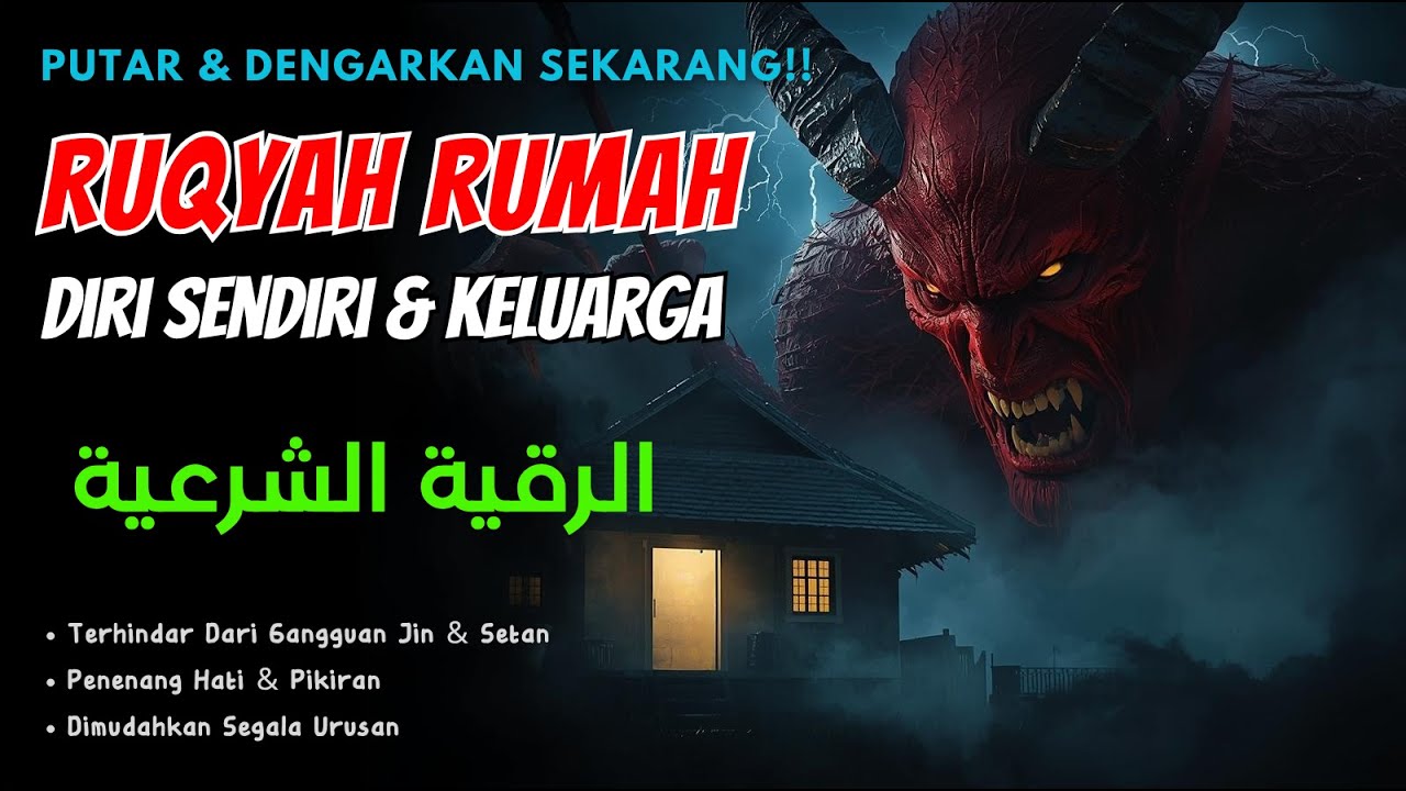 Ruqyah Rumah Dan Diri Sendiri Dan Keluarga, Powerful Ruqyah Pengusir Jin Setan & Sihir Penenang Hati