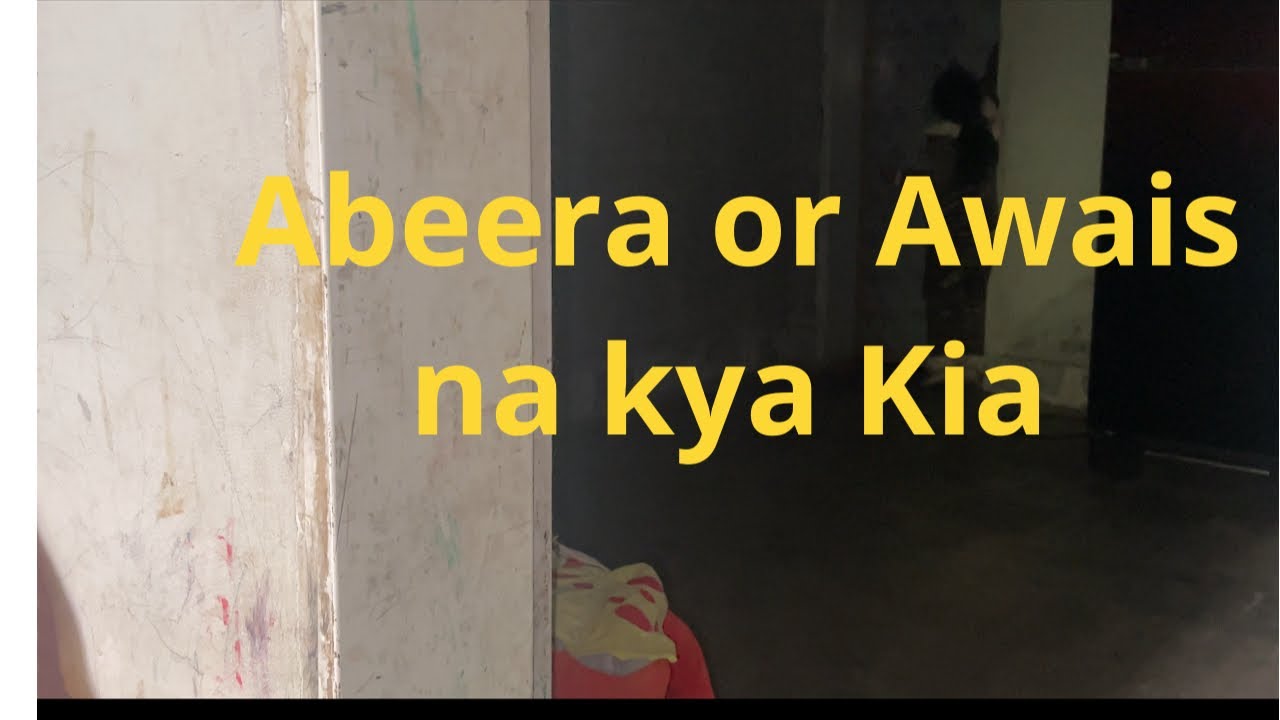 Abeera or Awais na kya Kia😱😱