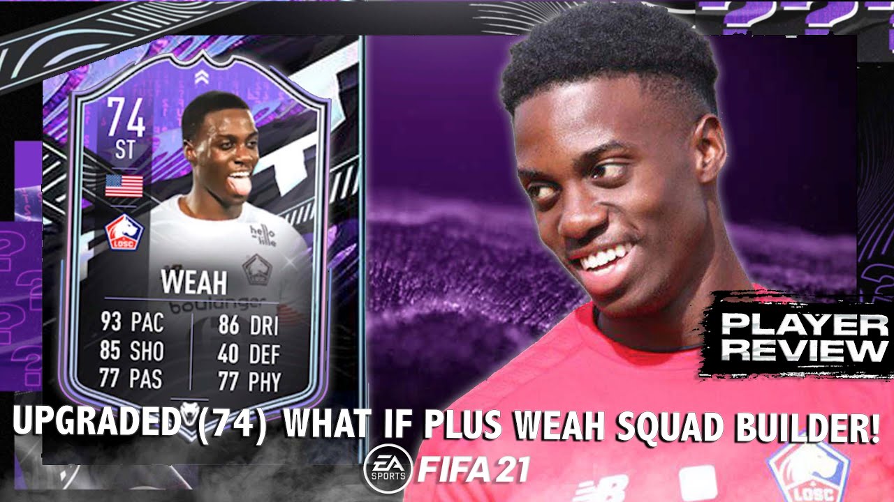 MAD UPGRADE! 😲  74 WHAT IF PLUS WEAH PLAYER REVIEW/SQUAD BUILDER! FIFA 21 ULTIMATE TEAM