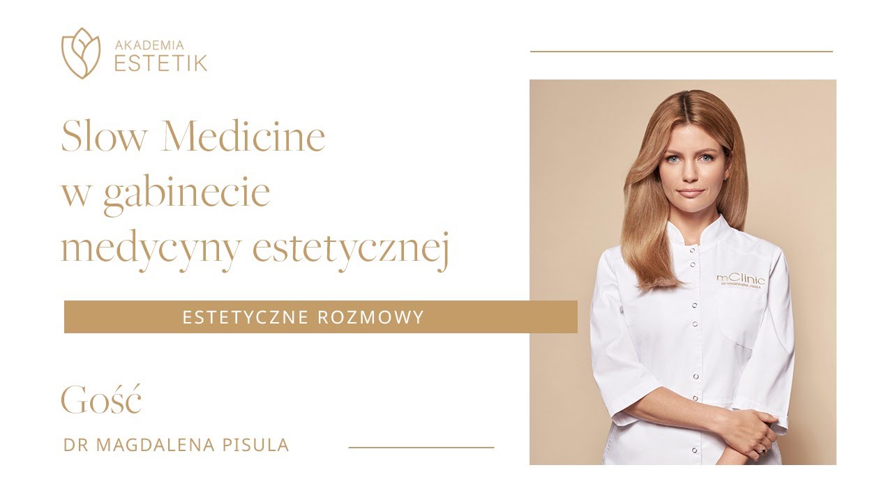 Slow Medicine w gabinecie medycyny estetycznej. dr Magdalena Pisula #estetikpl #estetycznerozmowy