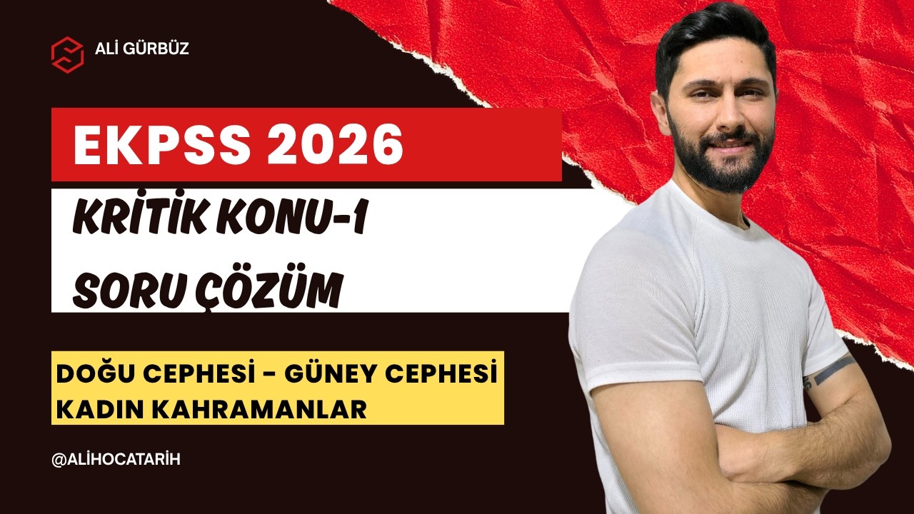 EKPSS Tarih Soru &Ccedil;&ouml;z&uuml;m - Kurtuluş Savaşında Cepheler ve Kadın Kahramanlar / Ekpss 2026