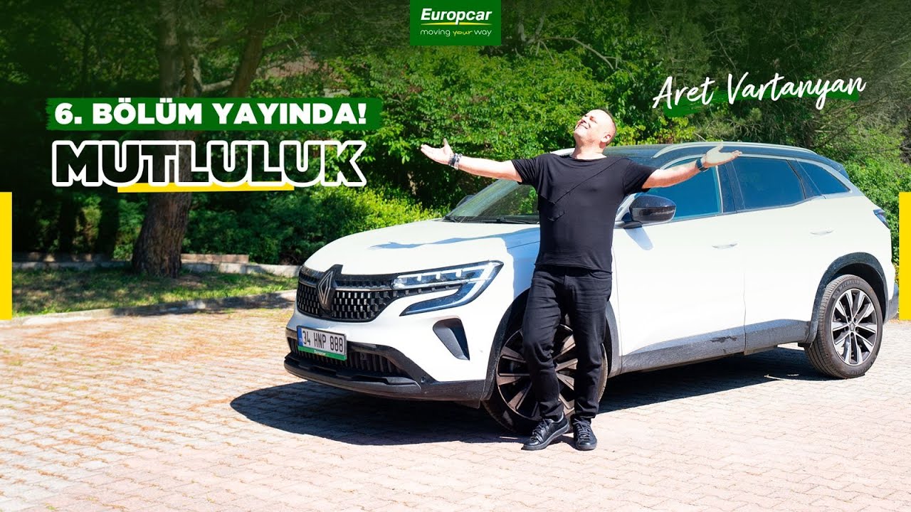 Europcar İle Kişisel Dönüşüm Yolculuğu | Bölüm 6: Mutluluk | Aret Vartanyan