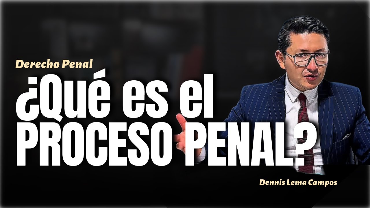 Qué es el proceso penal en Ecuador | Dennis Lema Campos.