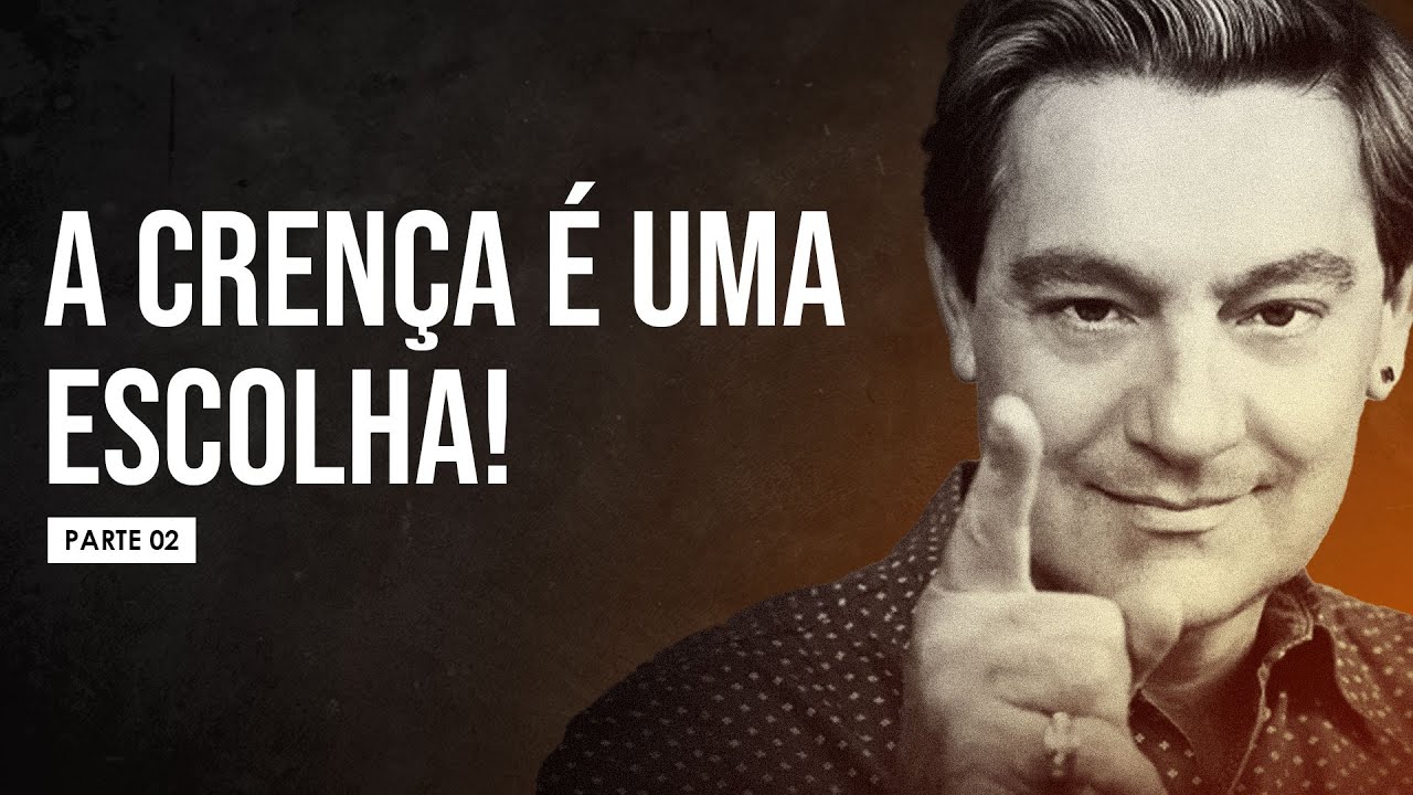 Luiz Gasparetto - A Crença é Uma Escolha! (parte 02)