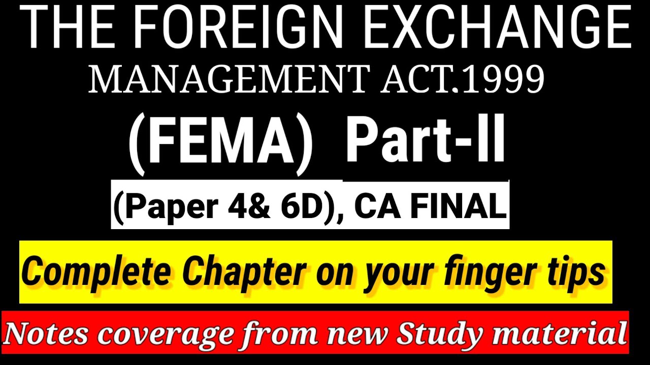 PART2 || FEMA,1999 FROM NEW STUDY MATERIAL|| CA FINAL|| PAPER 4 & 6D|| MAY 22 ONWARDS|| ECONOMIC LAW