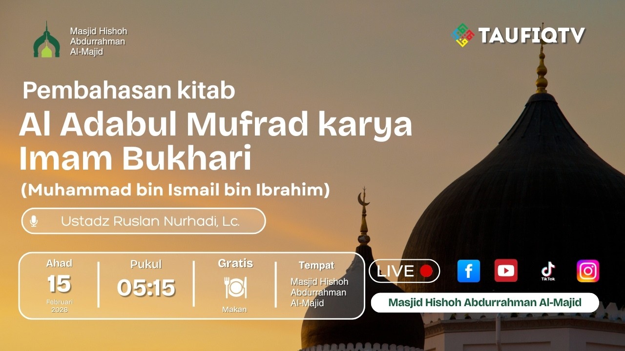 🔴LIVE pembahasan kitab al Adabul Mufrad karya Imam Bukhari Ustadz Ruslan Nurhadi Lc 15-02-2026