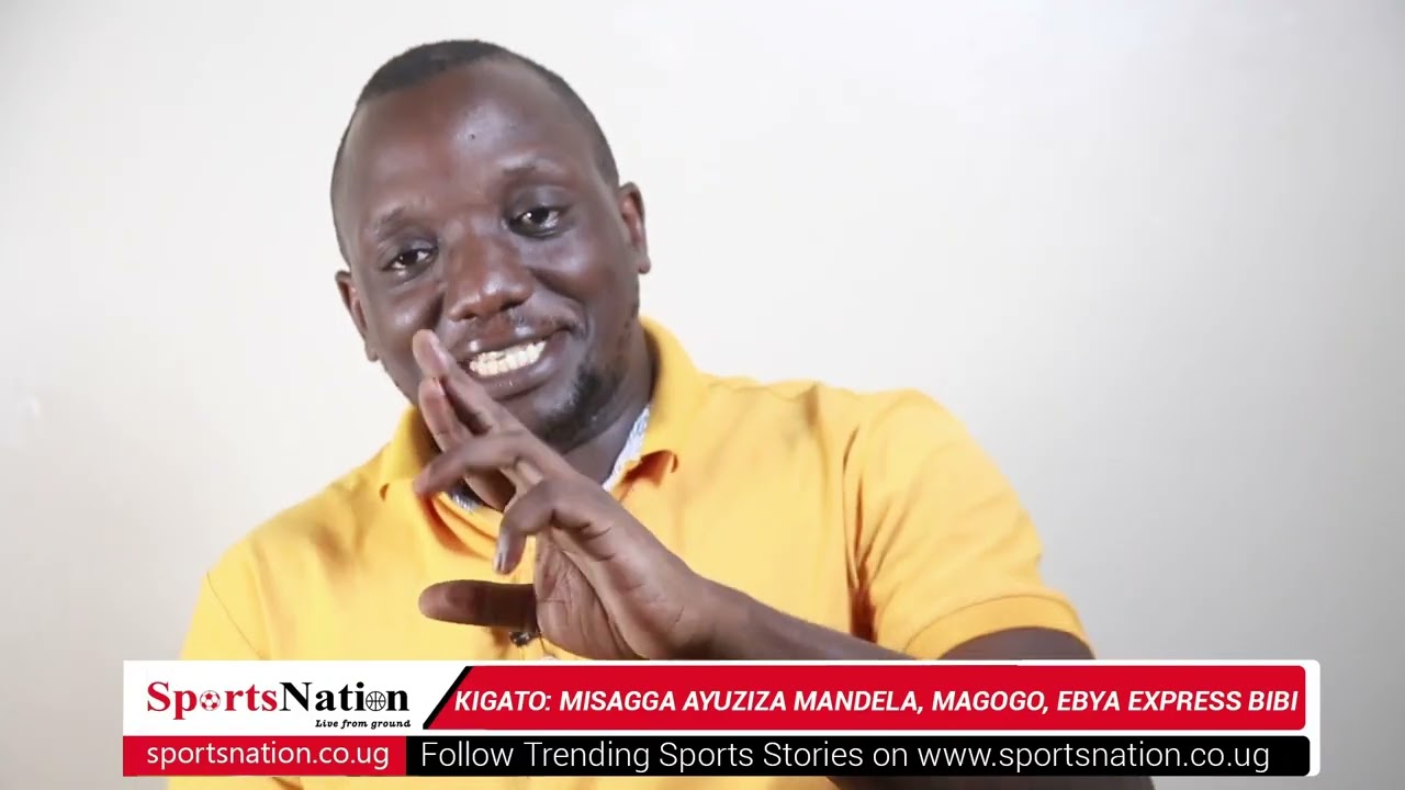 KIGATO: MISAGGA AYUZIZA MANDELA, MAGOGO, EBYA EXPRESS BIBI