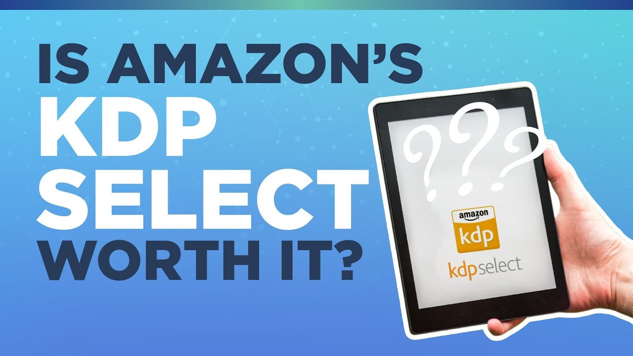 Is Amazon's KDP Select Worth It?