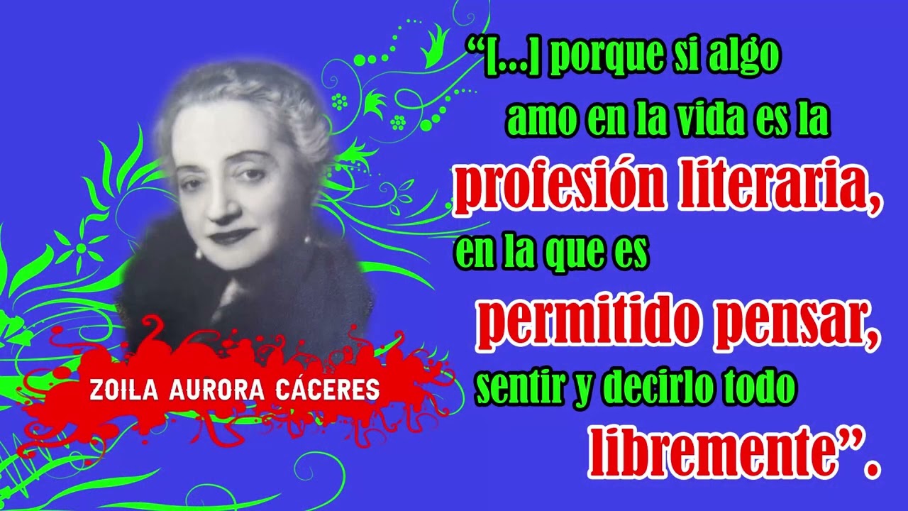 Zoila Aurora Cáceres: “[...] porque si algo amo en la vida es la profesión literaria [...]”.