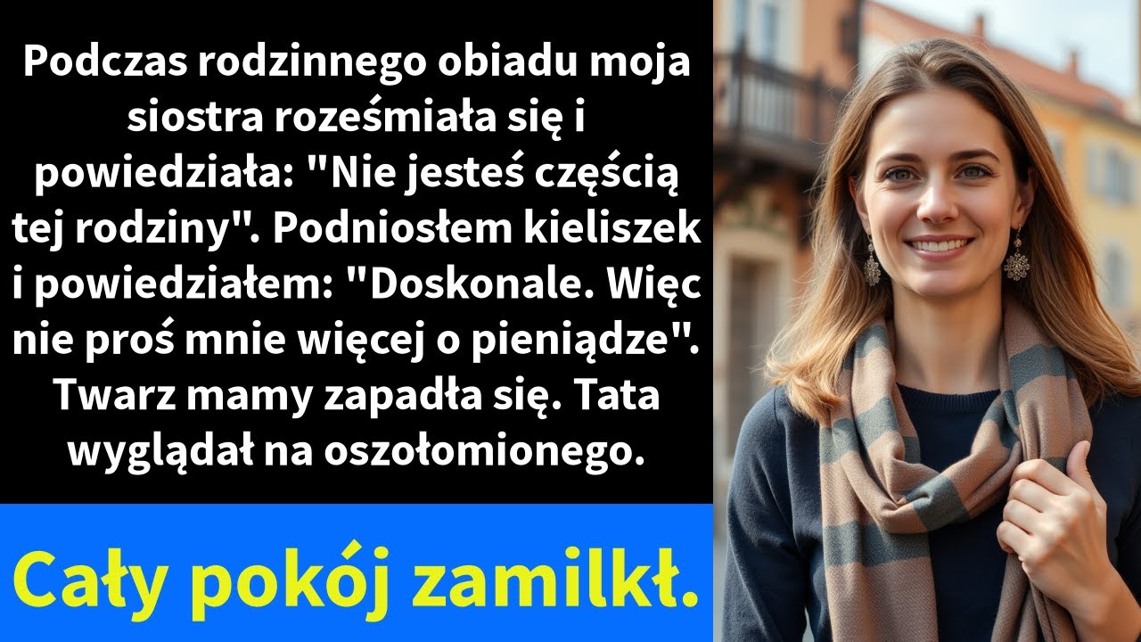 Podczas rodzinnego obiadu moja siostra roześmiała się i powiedziała: 
