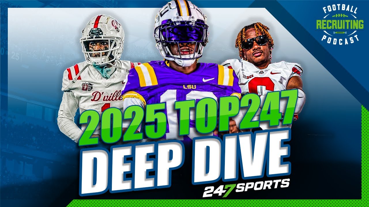 Football Recruiting Podcast: Top247 Deep Dive | Position Standouts | Best Player Fits