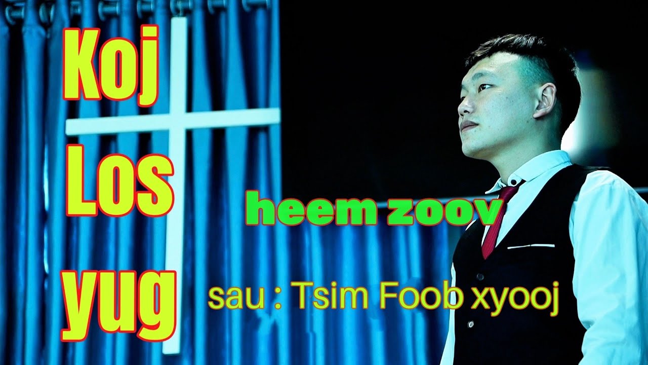 Nkauj koob tsheej / KOJ LOS YUG / HEEM ZOOV_TSIM FOOB 