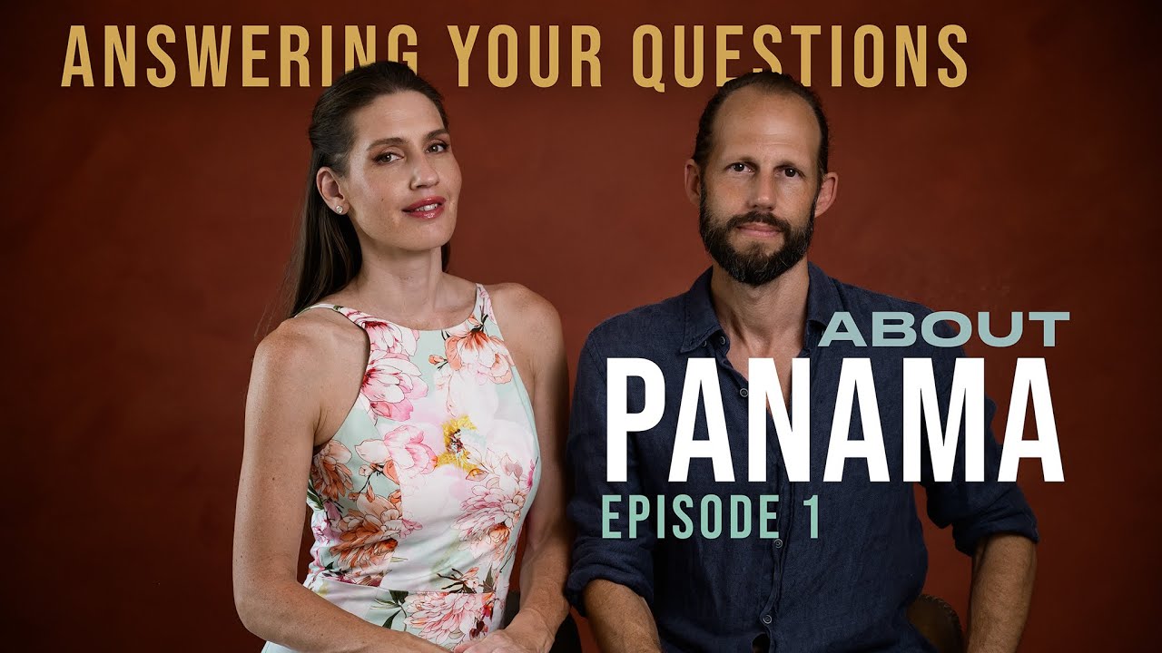 Answering your questions about Panama, Episode 1