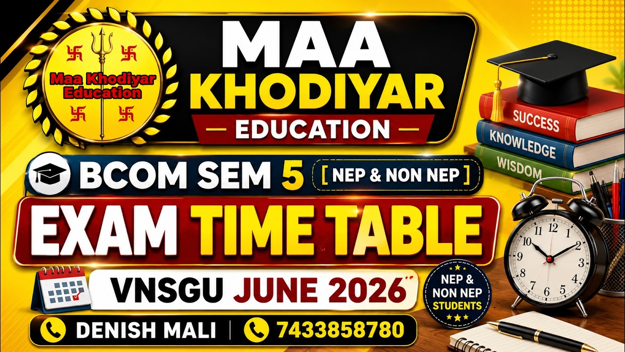 B.Com Sem 5 (NEP & Non-NEP) VNSGU Exam Time Table June 2026 | Maa Khodiyar Education | 7433858780