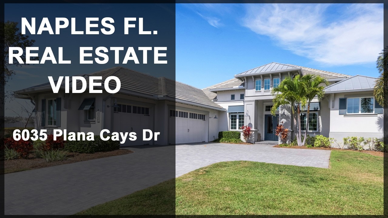 6035 Plana Cays Dr - Naples Florida - Real Estate Video