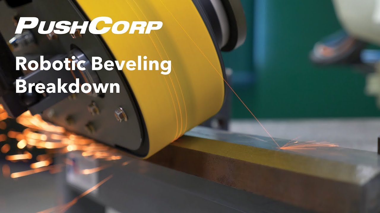 Robotic Beveling Breakdown  PushCorp’s Robotic Belt Sander vs  Bevel Head Cutter