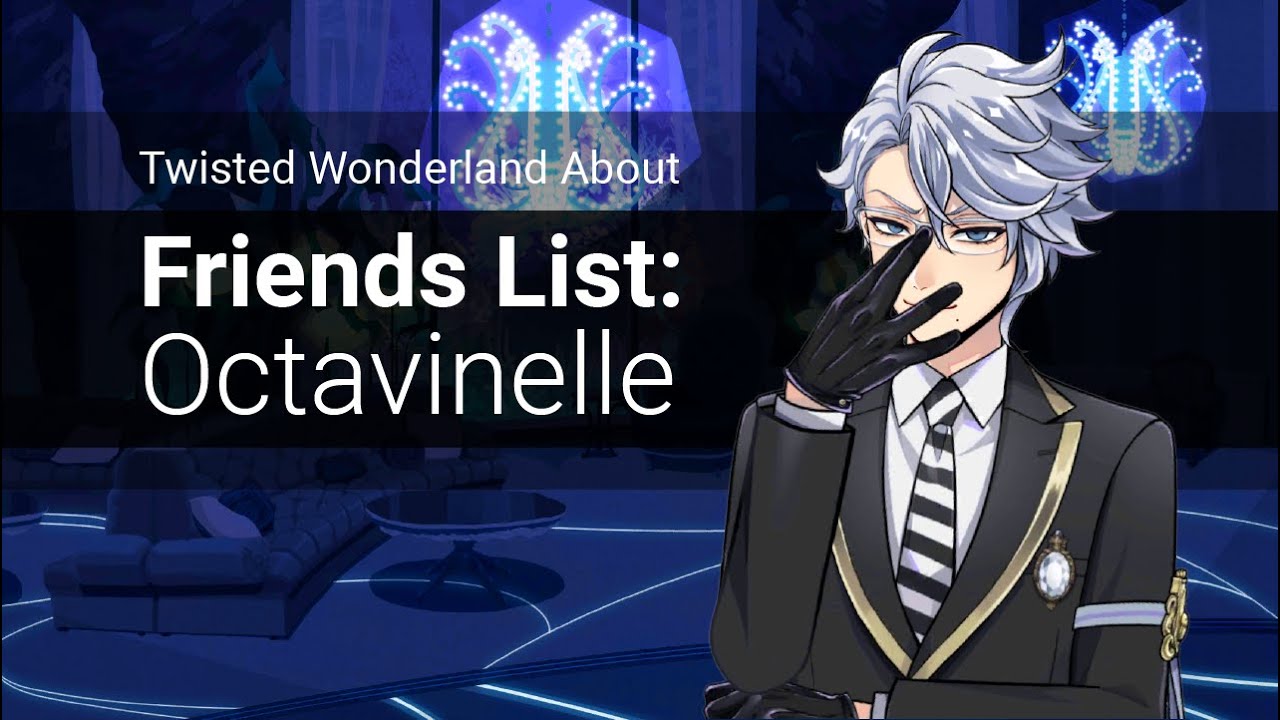 About Twisted Wonderland: Friends (Octavinelle)