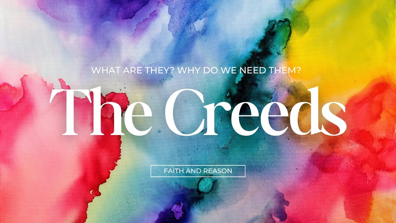 22. The Creeds, Part 1 - Discovering the Truth Behind Creeds