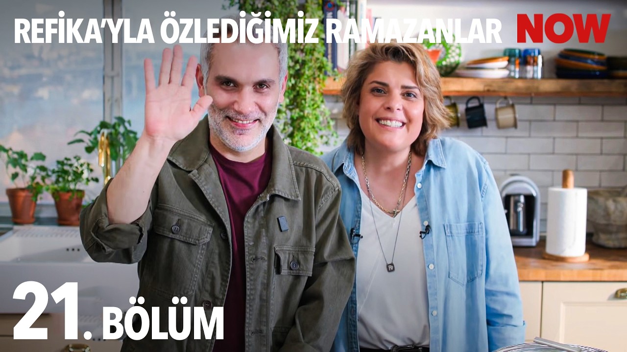Refika'yla Özlediğimiz Ramazanlar 21. Bölüm