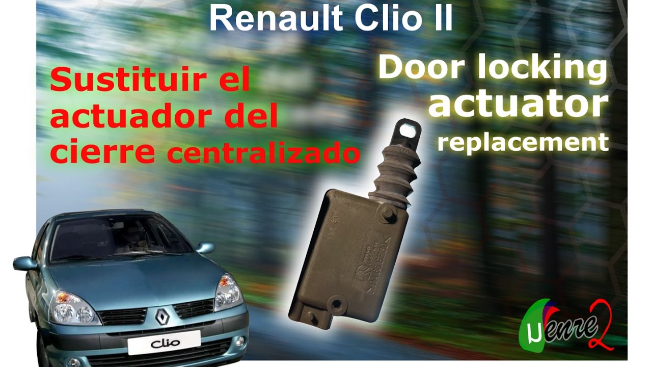 Renault Clio: Locking Actuator / Cierre centralizado