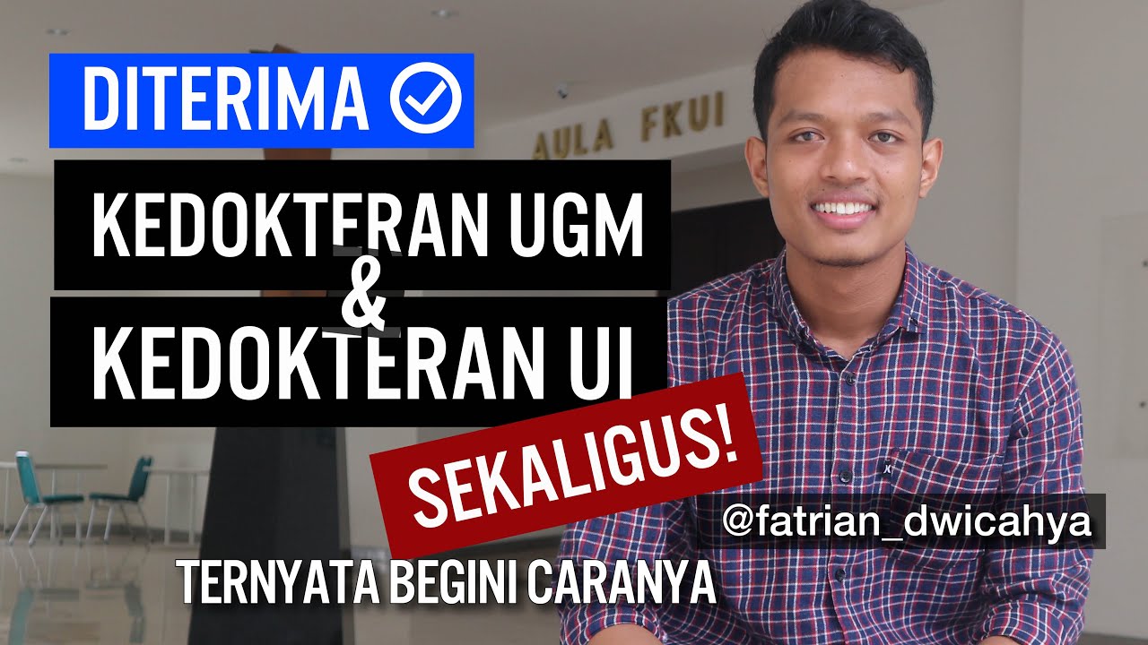 LOLOS KEDOKTERAN UGM & UI SEKALIGUS - TERNYATA BEGINI CARANYA