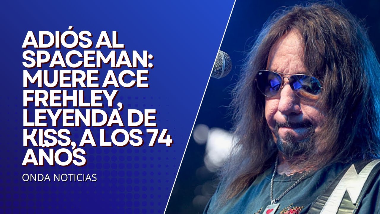 ¡¡¡ATENCIÓN!!! ADIÓS AL SPACEMAN: MUERE ACE FREHLEY LEYENDA DE KISS, A LOS 74 AÑOS