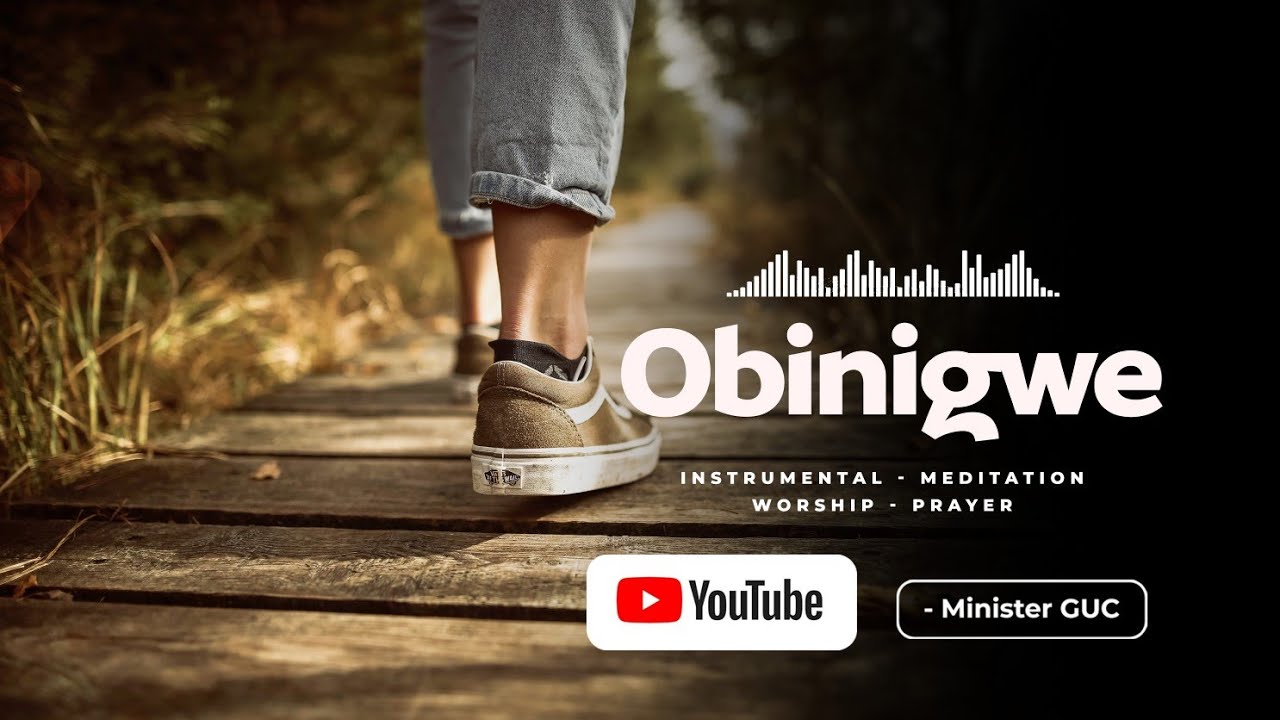 OBINIGWE // INSTRUMENTAL// GUC // MEDITATION // PRAYER 