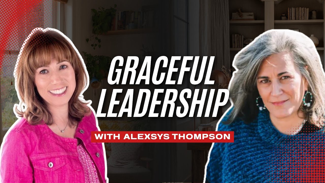Graceful Leadership, AI & the Power of Pause with Executive Coach Alexsys Thompson