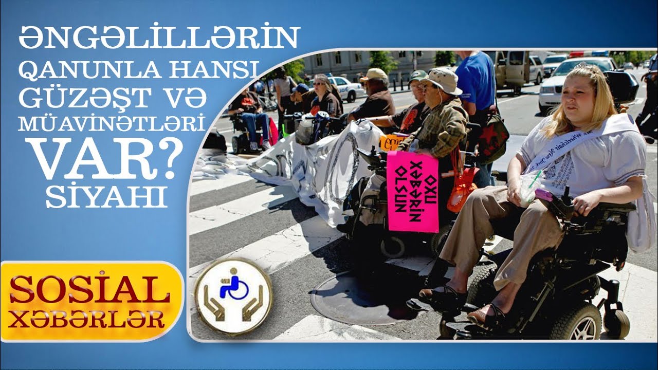 Əlillərin qanunla hansı güzəşt və müavinətləri var? – SİYAHI