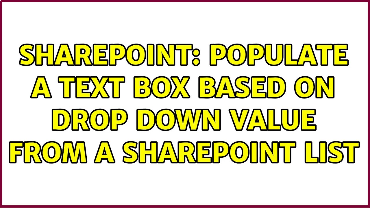 Sharepoint: Populate a text box based on drop down value from a sharepoint List (3 Solutions!!)
