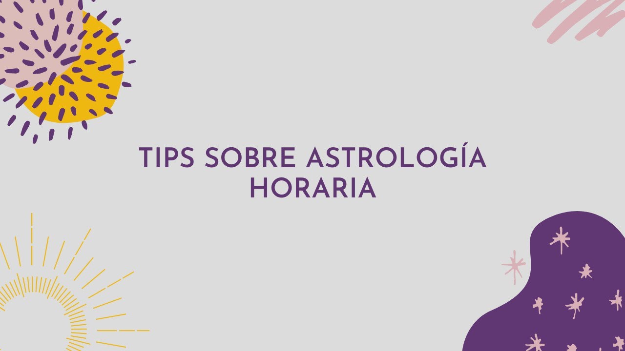 Tips sobre Astrología Horaria