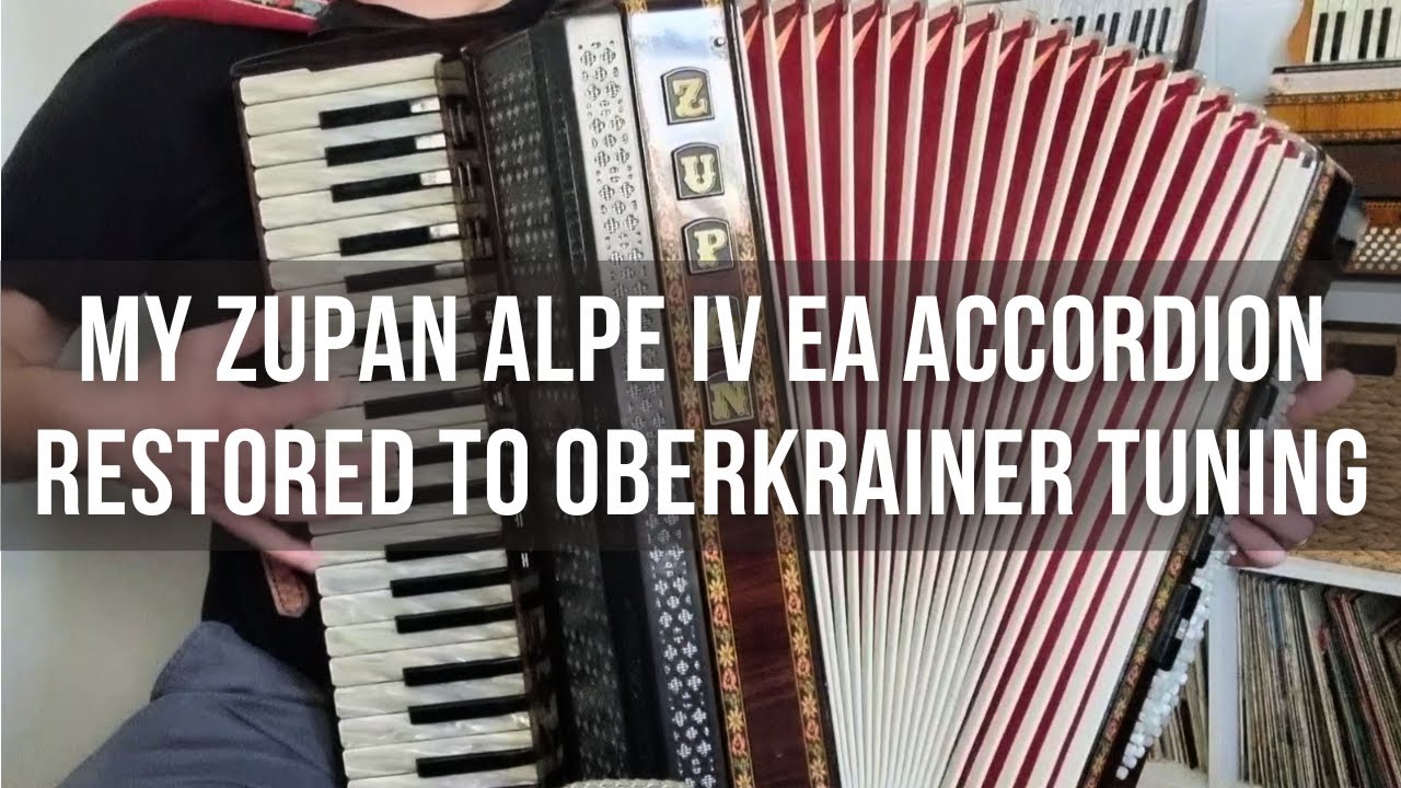 My Zupan Alpe accordion restored to Oberkrainer tuning