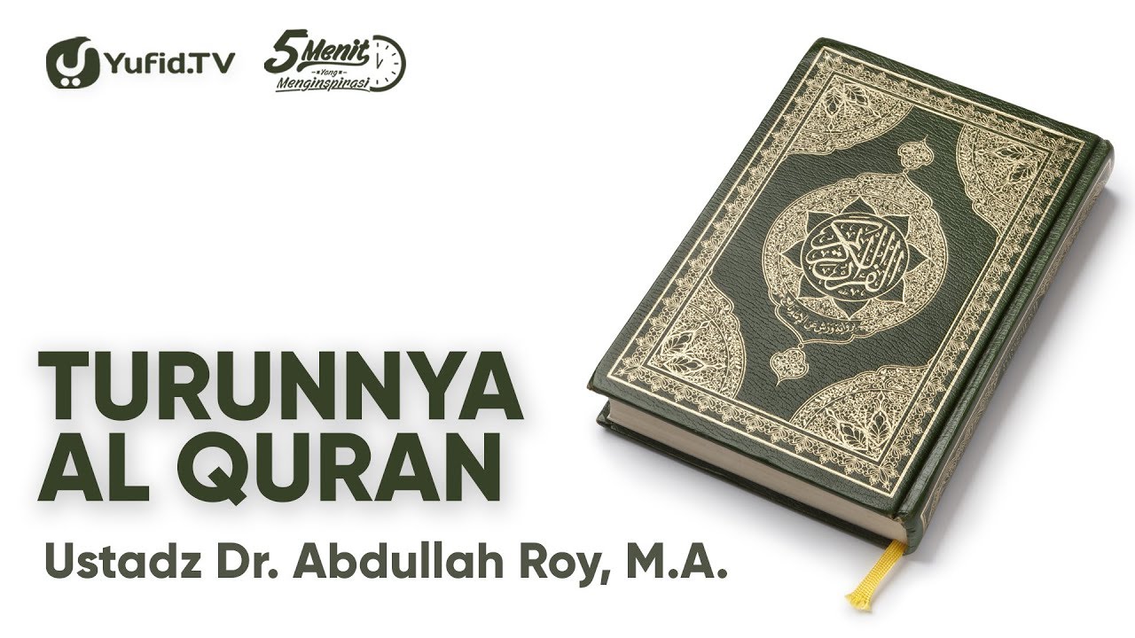 Turunnya Al Quran - Ustadz Dr. Abdullah Roy, M.A.