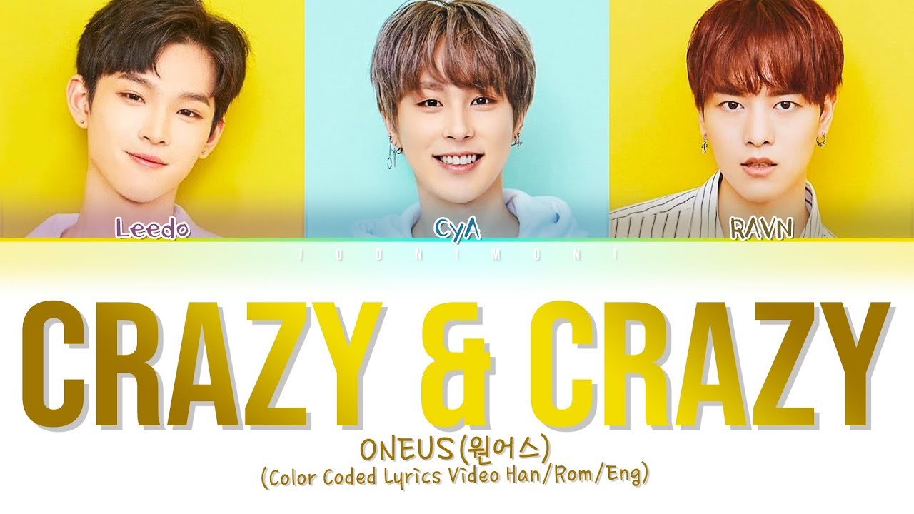 ONEUS - CRAZY & CRAZY [Color Coded Lyrics Han/Rom/Eng/가사 | Joonimoni]