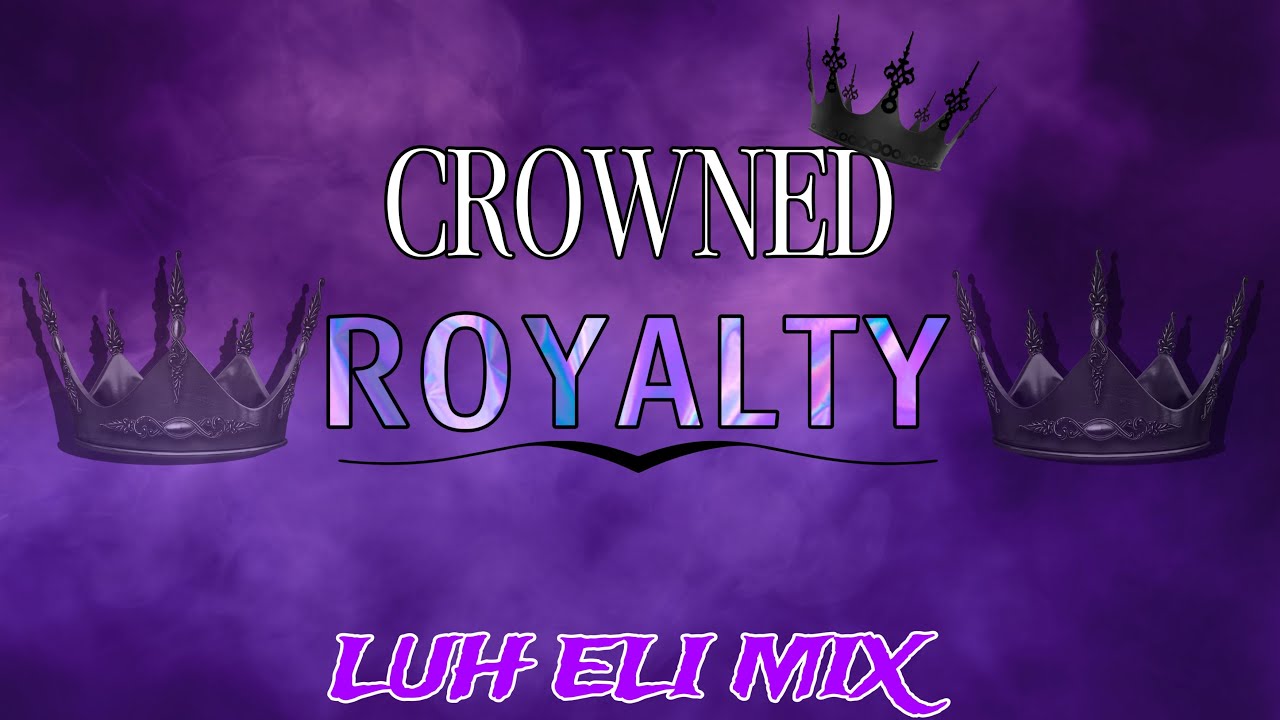 CROWNED ROYALTY