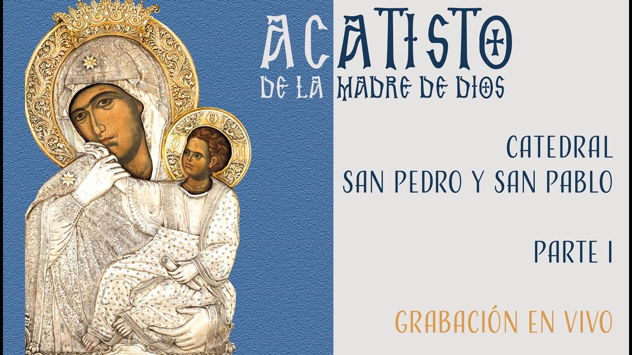 Acatisto de la Madre de Dios - Part I