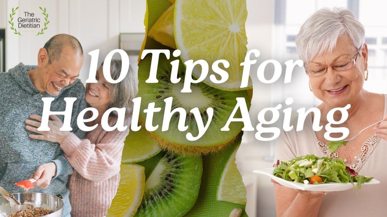 10 Essential Nutrition Tips for Healthy Aging (From The Geriatric Dietitian)