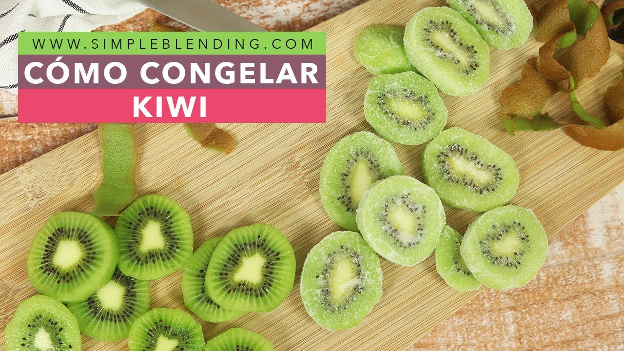 CÓMO CONGELAR KIWI EN CASA | Congelación casera del kiwi | La mejor forma para conservar el kiwi