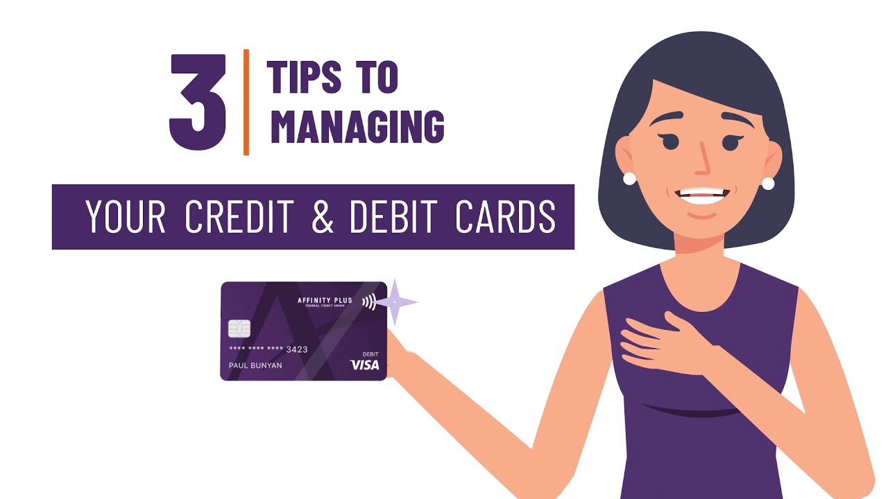 Learn Helpful Tips to Manage Your Credit & Debit Cards