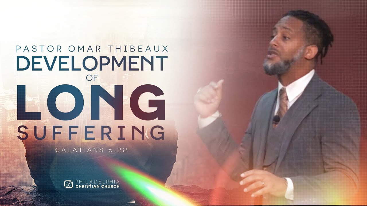 Development Of Long Suffering - Pastor Omar Thibeaux {Sept 19th, 2021}