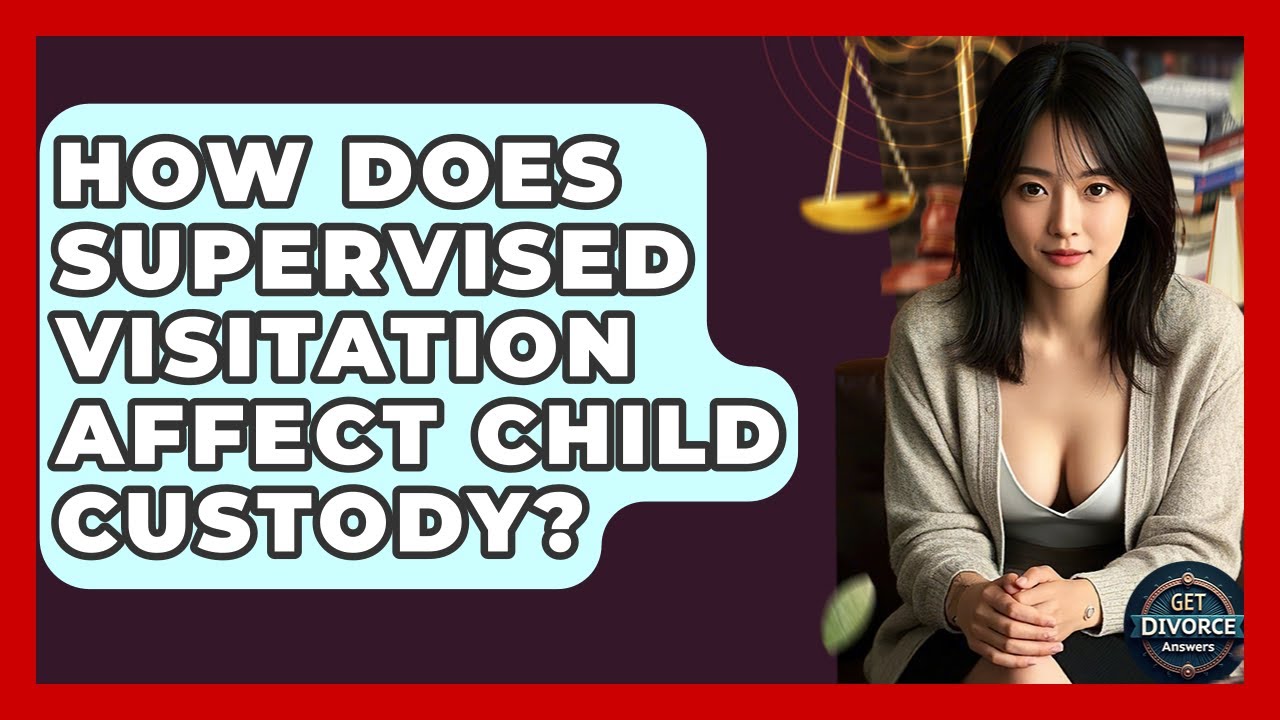 How Does Supervised Visitation Affect Child Custody? - Get Divorce Answers