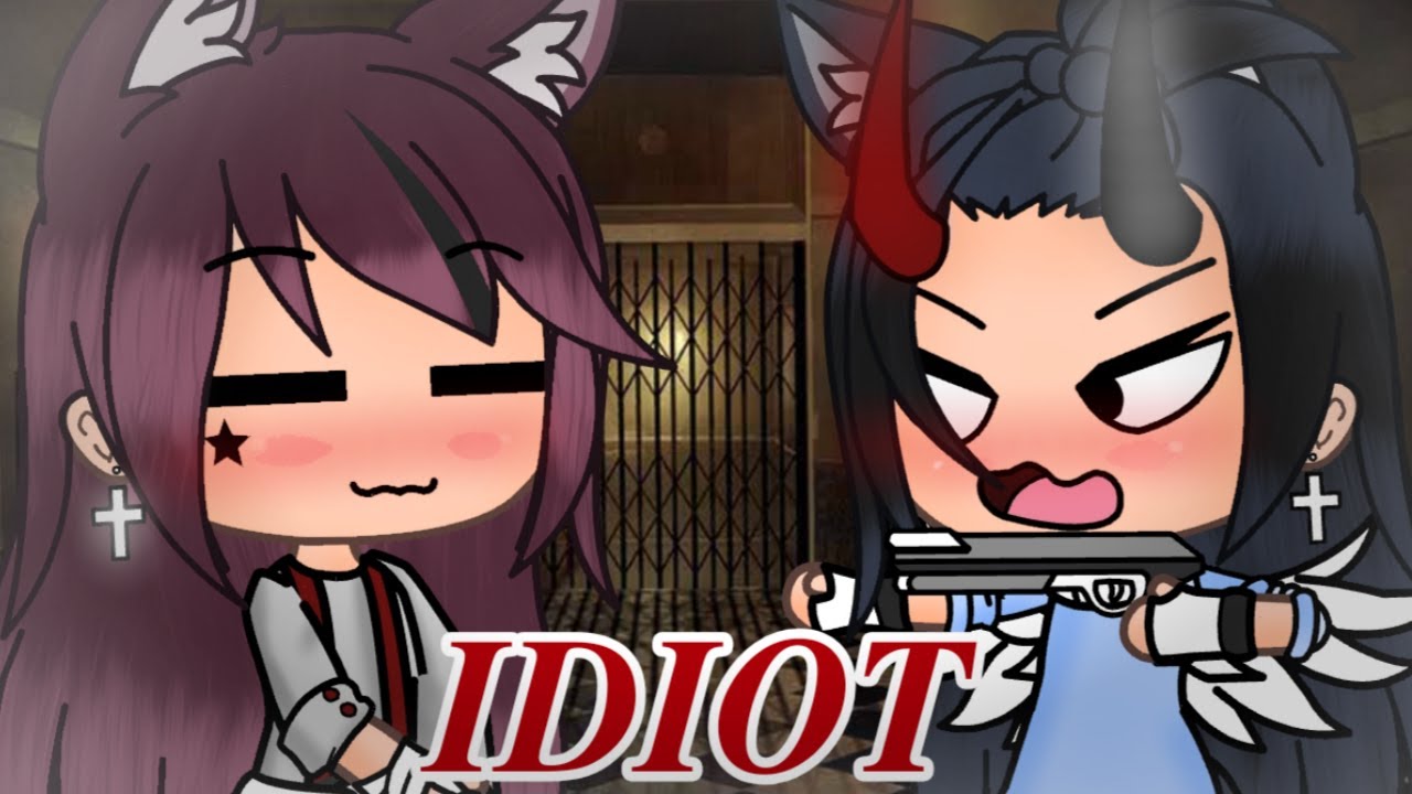 IDIOT || GLMM || part 1 || Lesbian/bi/gay/straight