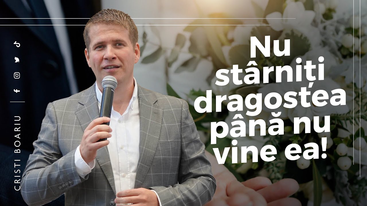 Cristi Boariu - Nu st&acirc;rniți dragostea p&acirc;nă nu vine&nbsp;ea!