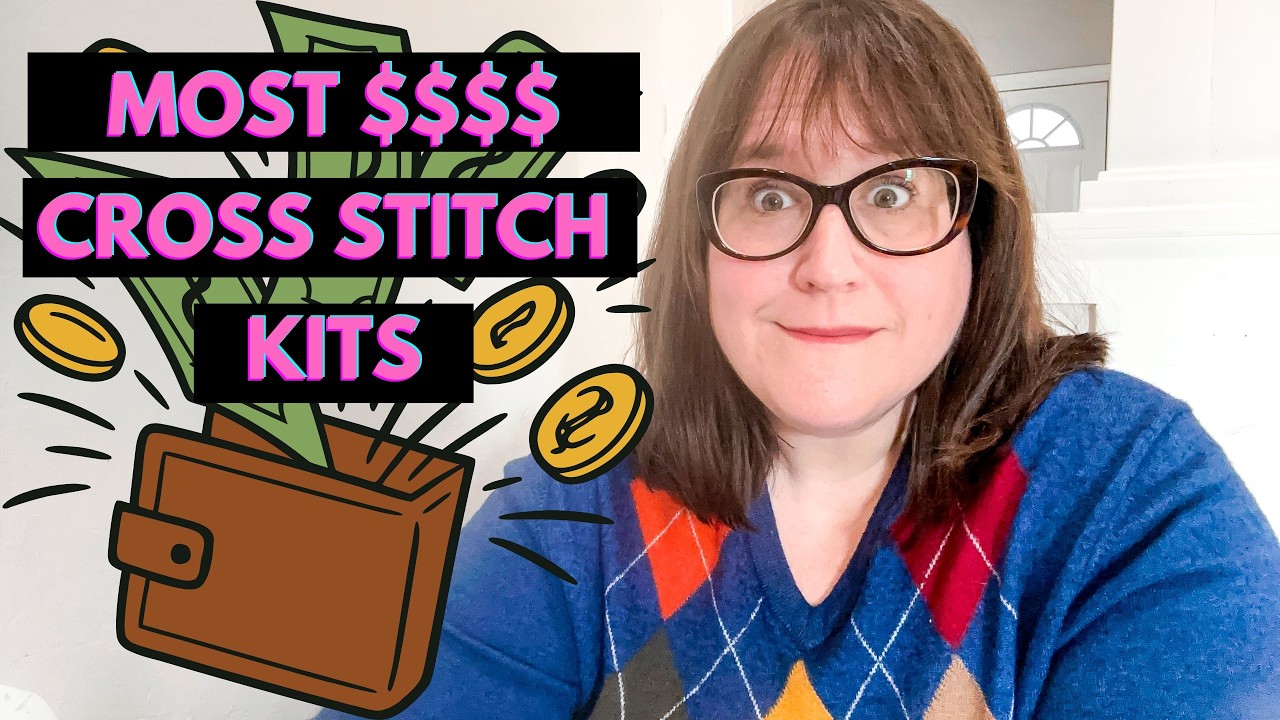 25 Most Expensive Cross Stitch Kits with Prices for 2026! (Flosstube Extra)
