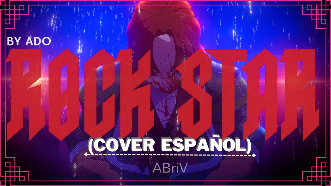 ◖Rockstar ロックスター◗ By Ado (cover español) ✪ABriV✪